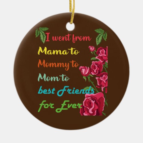 Mama Mommy Mom best Friend for ever  Ceramic Ornament