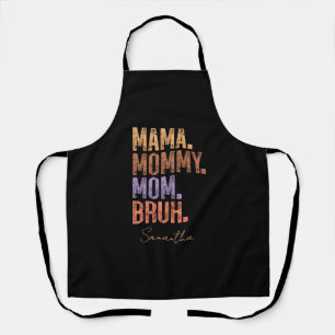 Mama. Mommy. Mom. Bruh Apron