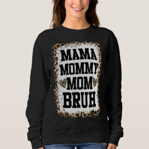 Mama Mommy Mom Bruh Bleached Leopard Mother Sweatshirt
