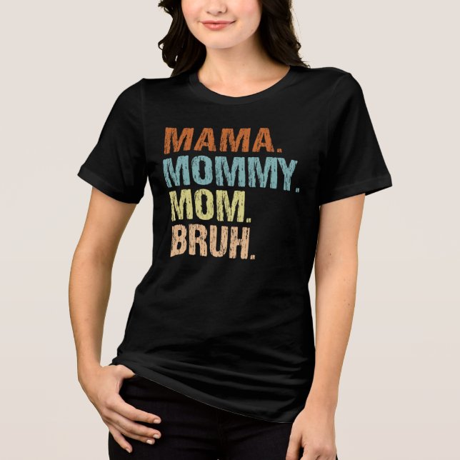 Mama Mommy Mom Bruh Boy Mom Mothers Day Tri-Blend Shirt (Front)