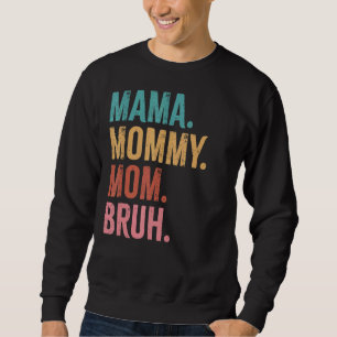 Mama Mommy Mom Bruh Boy Mother's Day Mom Life Momm Sweatshirt