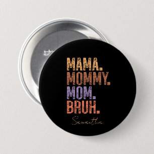 Mama. Mommy. Mom. Bruh Button
