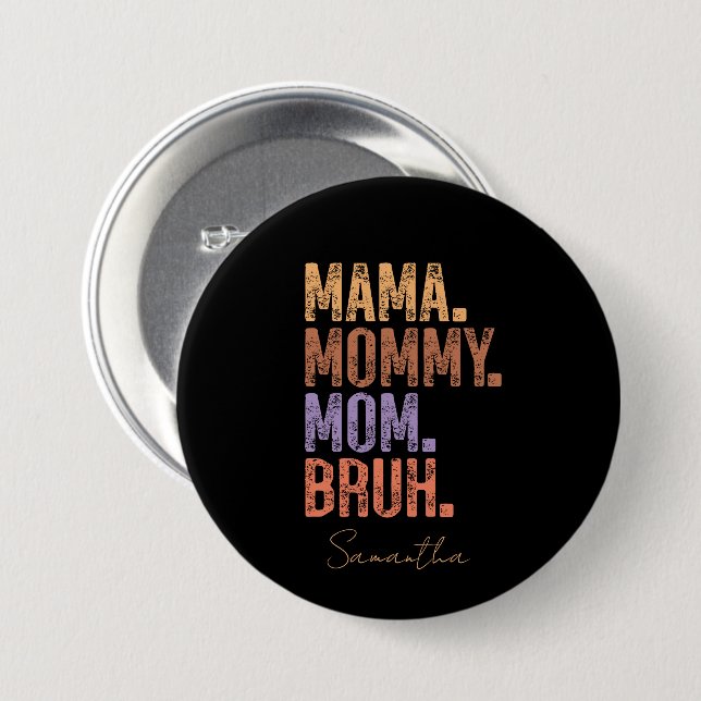Mama. Mommy. Mom. Bruh Button (Front & Back)