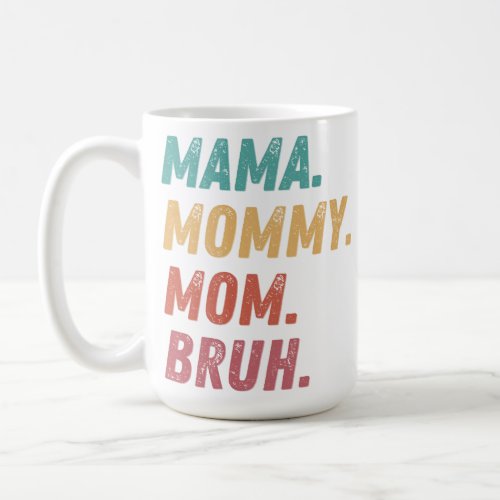 Mama Mommy Mom Bruh Coffee Mug