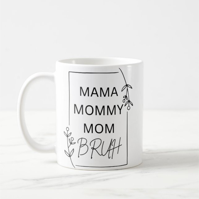 Mama Mommy Mom Bruh Coffee Mug (Left)
