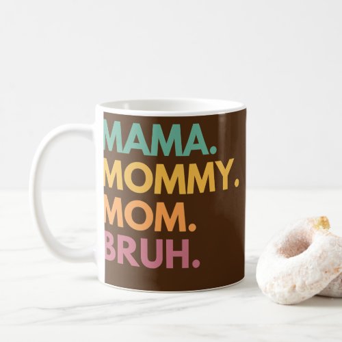 Mama Mommy Mom Bruh  Coffee Mug