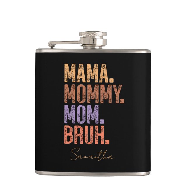 Mama. Mommy. Mom. Bruh Flask (Front)