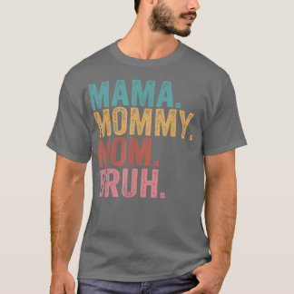 MAMA MOMMY MOM BRUH Funny Boy Mom Life Mothers Day T-Shirt