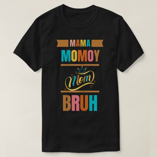 Mama Mommy Mom Bruh Funny Boy Mom  T-Shirt (Design Front)