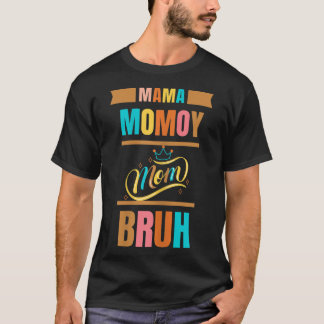 Mama Mommy Mom Bruh Funny Boy Mom  T-Shirt