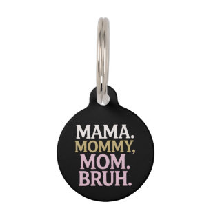 Mama Mommy Mom Bruh Funny Design Perfect Mother Pet ID Tag
