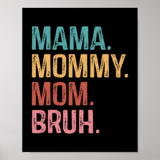Mama Mommy Mom Bruh Funny Mom Life Mother's Day Poster
