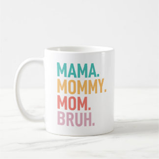 mama mommy mom bruh funny mothers day coffee mug