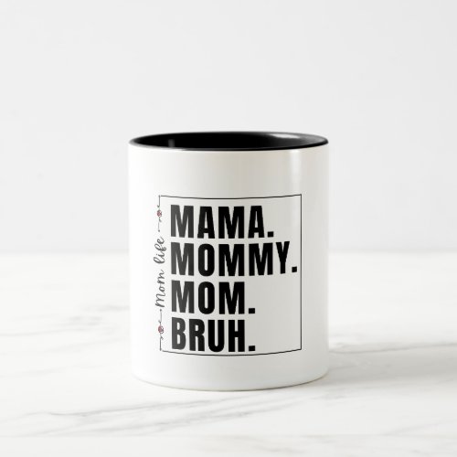 Mama Mommy Mom BruhFunny Mothers Day Two_Tone Coffee Mug