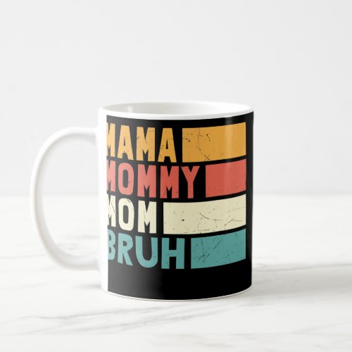 Mama Mommy Mom Bruh Funny Mothers Day Women Retro Coffee Mug