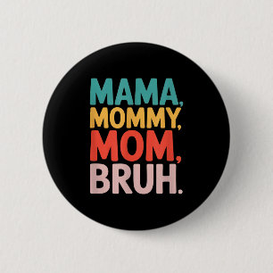 Mama mommy mom bruh funny saying sarcastic Mama mo Button