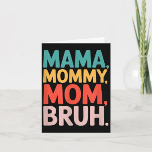 Mama mommy mom bruh funny saying sarcastic Mama mo Card