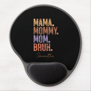 Mama. Mommy. Mom. Bruh Gel Mouse Pad
