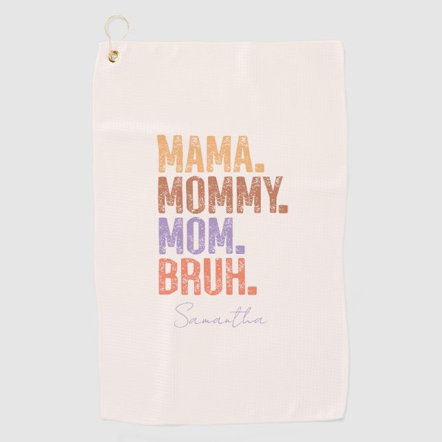 Mama. Mommy. Mom. Bruh Golf Towel (Front)