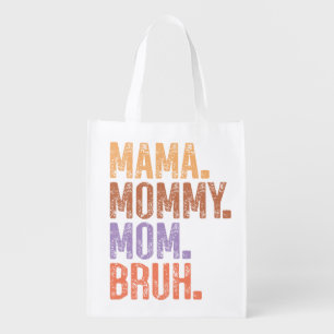 Mama. Mommy. Mom. Bruh Grocery Bag