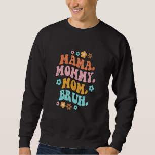 Mama Mommy Mom Bruh Groovy Mom Motherhood Motheru Sweatshirt