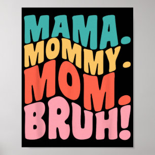 Mama Mommy Mom Bruh Groovy Mothers Day 1 Poster