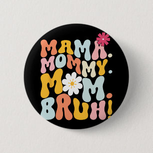 Mama Mommy Mom Bruh Groovy Mothers Day Button