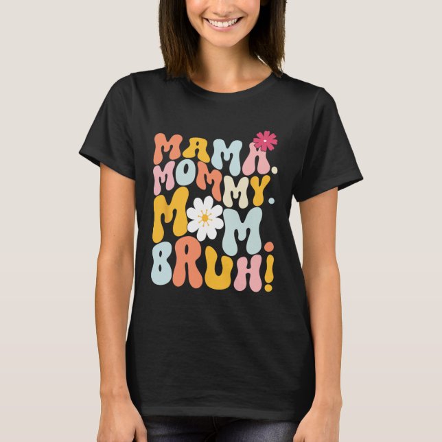 Mama Mommy Mom Bruh Groovy Mothers Day  T-Shirt (Front)