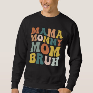 Mama Mommy Mom Bruh Groovy Retro Happy Mother Day Sweatshirt