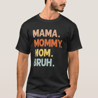 Mama Mommy Mom Bruh Happy Mother's Day 2022 Womens T-Shirt