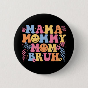 Mama Mommy Mom Bruh Happy Mothers Day Women Mom Li Button