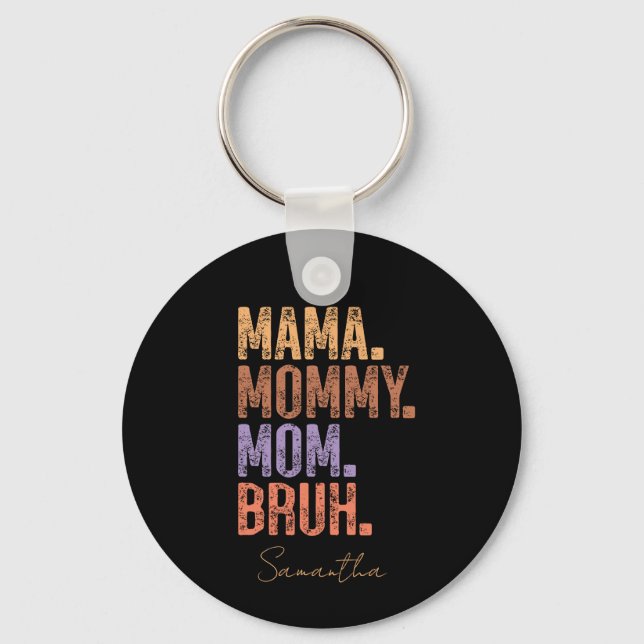 Mama. Mommy. Mom. Bruh Keychain (Front)