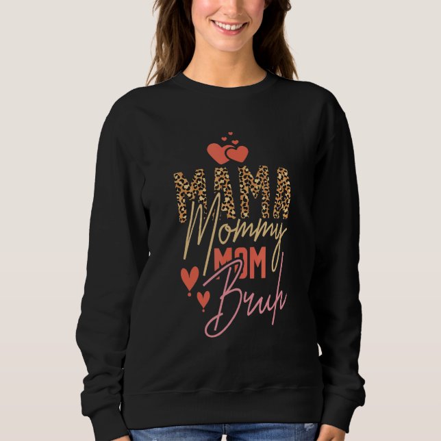 Mama Mommy Mom Bruh Leopard Mother's Day Sweatshirt (Front)