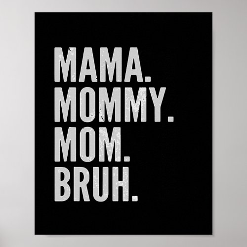 Mama Mommy Mom Bruh Light  Poster