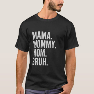 Mama Mommy Mom Bruh Light T-Shirt