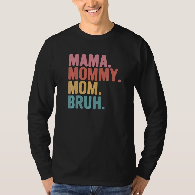 Mama Mommy Mom Bruh Matching Mother's Day Mom Mama T-Shirt (Front)
