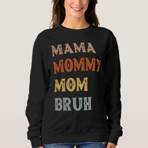 Mama Mommy Mom Bruh Mom Life Mothers Day Vintage 1 Sweatshirt