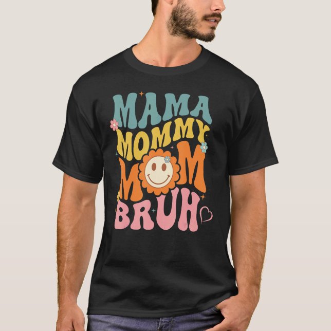 Mama Mommy Mom Bruh mom mother_1 T-Shirt (Front)