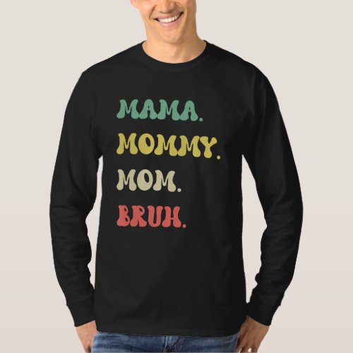Mama Mommy Mom Bruh Mom Mothers Day Mommy Cool T_Shirt
