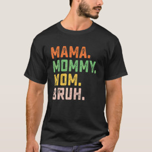 Mama Mommy Mom Bruh Mommy And Boy Mothers Day Mom T-Shirt