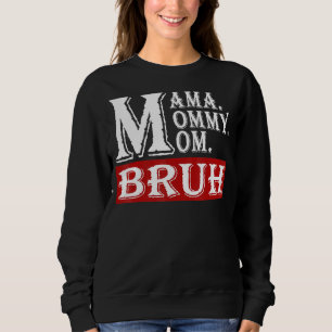 Mama Mommy Mom Bruh Mommy And Me  2022 Mother's Da Sweatshirt