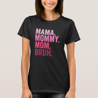 Mama Mommy Mom Bruh Mommy And Me  Boy Mom Life 109 T-Shirt