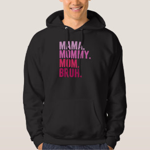 Mama Mommy Mom Bruh Mommy And Me  Boy Mom Life 11 Hoodie