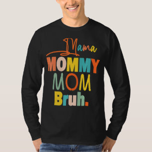 Mama Mommy Mom Bruh Mommy And Me  Boy Mom Life 122 T-Shirt
