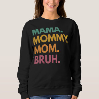 Mama Mommy Mom Bruh Mommy And Me  Boy Mom Life 131 Sweatshirt