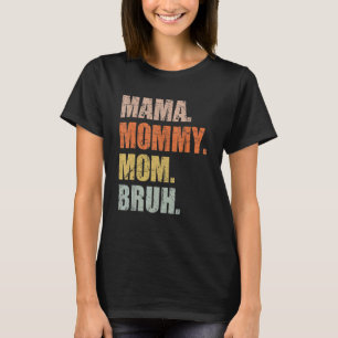Mama Mommy Mom Bruh Mommy And Me  Boy Mom Life 169 T-Shirt
