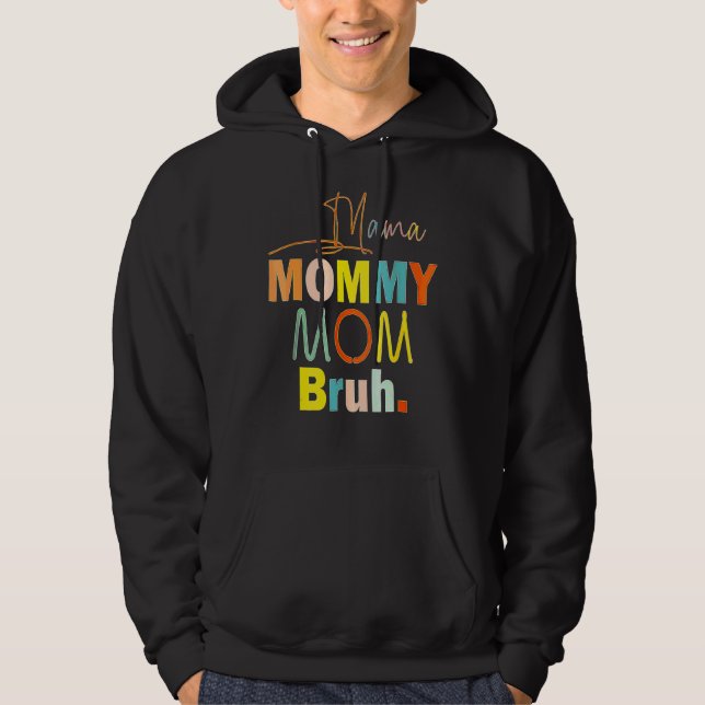 Mama Mommy Mom Bruh Mommy And Me  Boy Mom Life 1 Hoodie (Front)