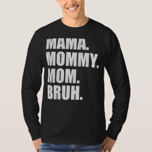 Mama Mommy Mom Bruh Mommy And Me Boy Mom Life 23 T-Shirt
