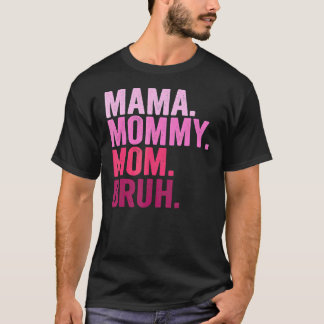 Mama Mommy Mom Bruh Mommy And Me  Boy Mom Life 2 T-Shirt