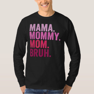 Mama Mommy Mom Bruh Mommy And Me  Boy Mom Life 2 T-Shirt
